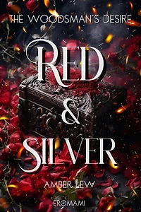 Red and Silver: The Woodsman's Desire (The Heart Of The Beast, #4)