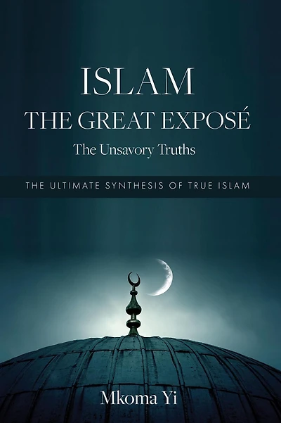 Islam: The Great Exposé. The Unsavoury Truths