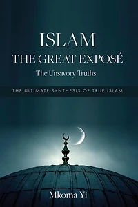 Islam: The Great Exposé. The Unsavoury Truths