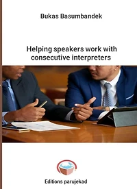 Helping Speakers Work With Consecutive Interpreters (Nouvelles, #1)