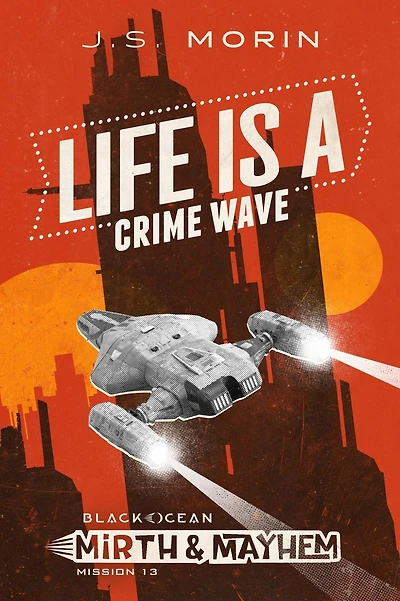 Life is a Crime Wave (Black Ocean: Mirth & Mayhem, #13)