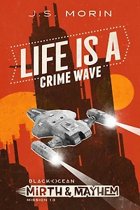 Life is a Crime Wave (Black Ocean: Mirth & Mayhem, #13)