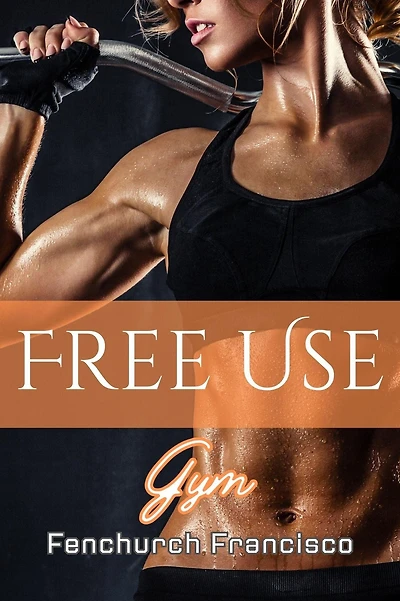Free Use Gym (Free Use Sluts, #7)