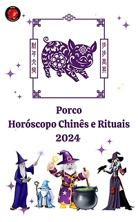 Porco Horóscopo Chinês e Rituais 2024