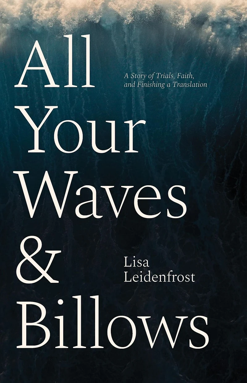 All Your Waves & Billows: A Story of Trials, Faith, and Finishing a Translation