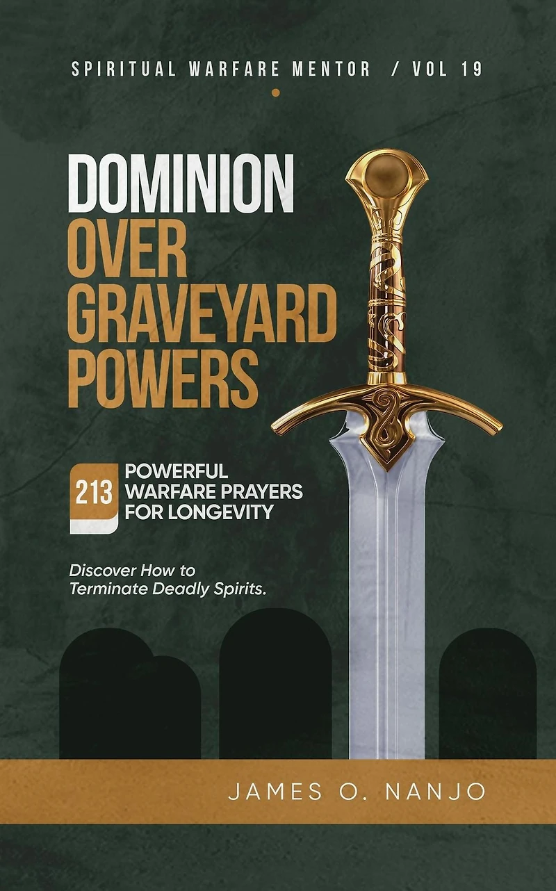 Dominion Over Graveyard Powers (Spiritual Warfare Mentor, #19)