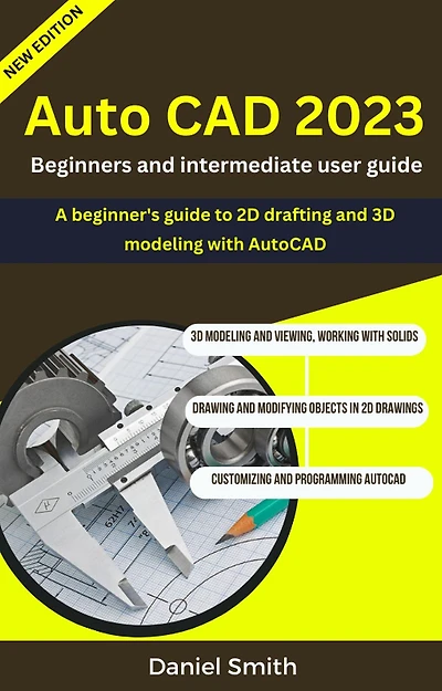AutoCAD 2023 : Beginners And Intermediate user Guide