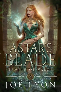 Temple of Valor: Astar's Blade 3 (Astar's Blade: An Epic Fantasy, #3)