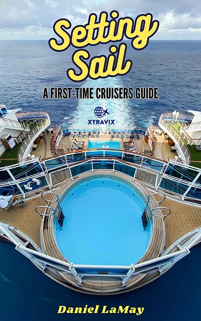 Setting Sail: Your First-Time Cruisers Guide (Xtravix Travel Guides, #1)
