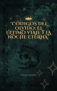 "Códigos del Olvido: El Último Viaje y la Noche Eterna"