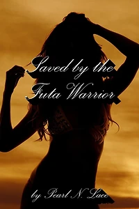 Saved by the Futa Warrior (Futa Stories, #16)
