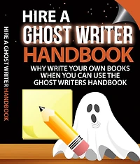Hire A Ghost Writer HandBook