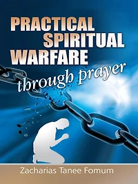 Practical Spiritual Warfare Through Prayer (Prayer Power Series, #6)