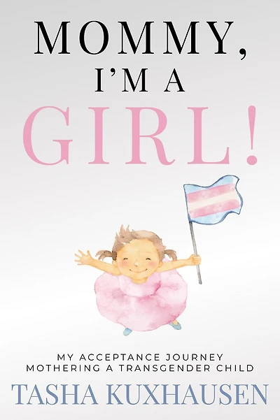 Mommy, I'm a Girl! My Acceptance Journey Mothering a Transgender Child