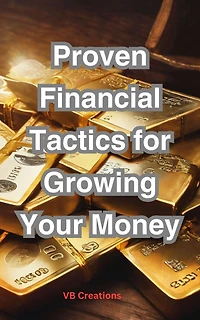 Proven Financial Tactics for Growing Your Money"