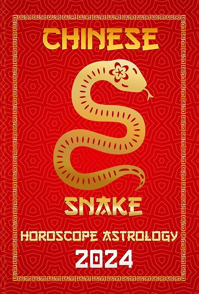 Snake Chinese Horoscope 2024 (Chinese Horoscopes & Astrology 2024, #6)