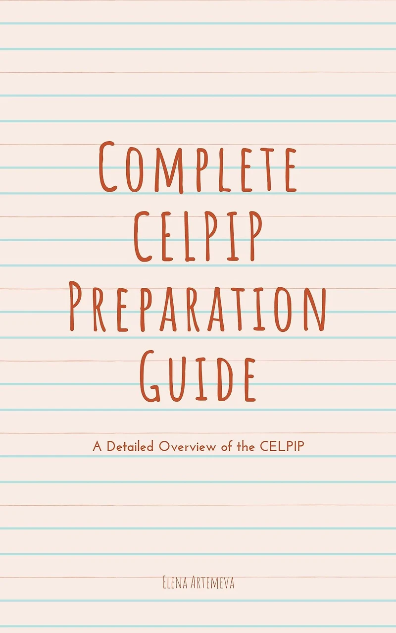 Complete CELPIP Preparation Guide: A Detailed Overview of the (IELTS Confidence, #2)