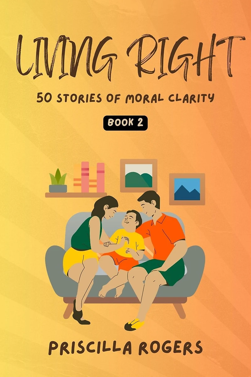 Living Right - 50 Stories Of Moral Clarity Book 2 (Living For A Beautiful Life, #2)