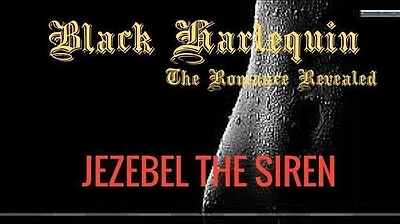 Black Harlequin The Romance Revealed: Jezebel The Siren