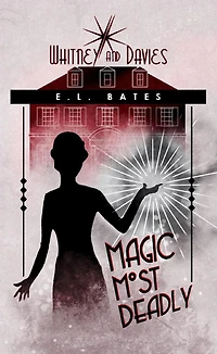 Magic Most Deadly (Whitney and Davies, #1)