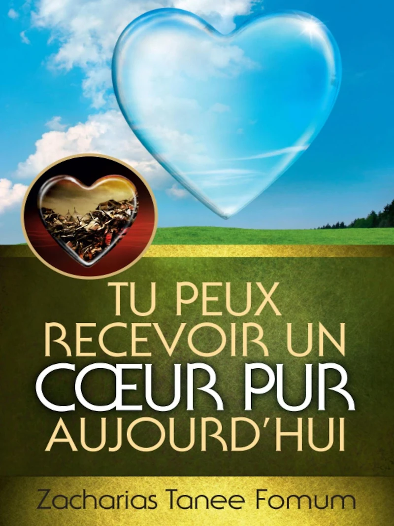 Tu Peux Recevoir un Coeur Pur Aujourd'hui (Aides Pratiques pour les Vainqueurs, #14)