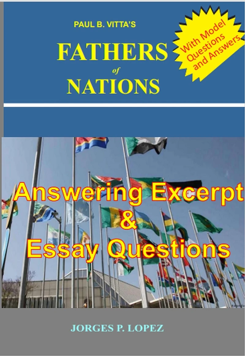 Paul B Vitta's Fathers of Nations: Answering excerpt & Essay Questions (A Study Guide to Paul B. Vitta's Fathers of Nations, #3)