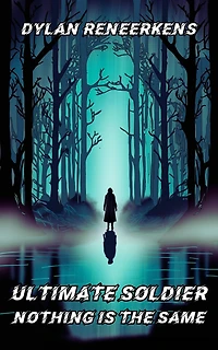 Ultimate Soldier: Nothing is the Same (Phase 2 of the Locus Dreams Multiverse, #5)