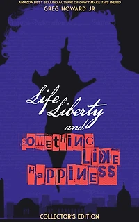 Life, Liberty, & Something Like Happiness
