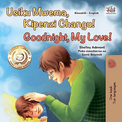 Usiku Mwema, Kipenzi Changu! Goodnight, My Love! (Swahili English Bilingual Collection)