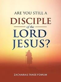 Are You Still a Disciple of The Lord Jesus? (Practical Helps For Overcomers, #22)