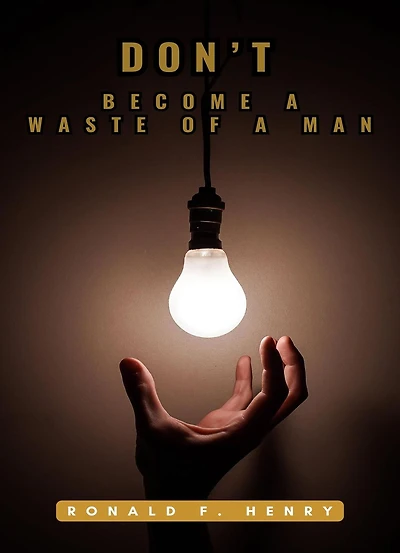 Dont Become A Waste of A Man