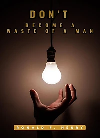 Dont Become A Waste of A Man