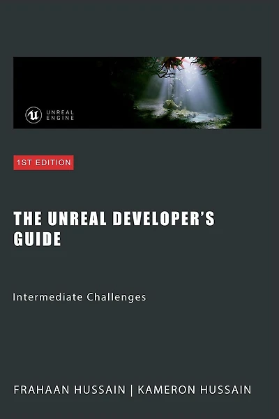 The Unreal Developer's Guide: Intermediate Challenges (Mastering Engine: From Novice to Pro)
