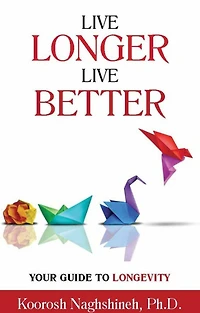 Live Longer, Live Better: Your Guide to Longevity: Unlock the Science of Aging, Master Practical Strategies, and Maximize Your Health and Happiness for ... Your Golden Years (Dr. N's Wellness Series)