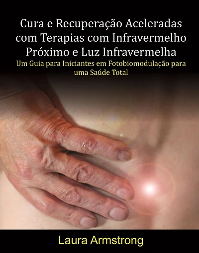 Cura e Recuperação Aceleradas com Terapias com Infravermelho Próximo e Luz Infravermelha