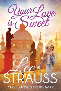 Your Love is Sweet (A Light & Romance, #2)