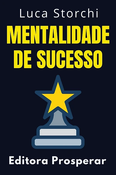 Mentalidade De Sucesso (Coleção Vida Equilibrada, #22)