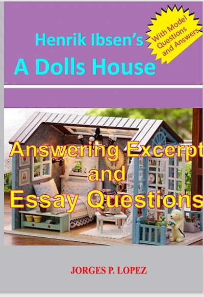 Henrik Ibsen's A Dolls House: Answering Excerpt & Essay Questions (A Guide to Henrik Ibsen's A Doll's House, #3)