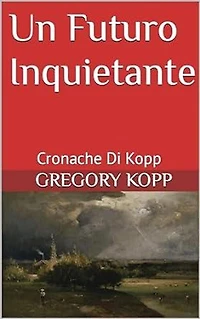 Un Futuro Inquietante (Cronache Di Kopp, #9)