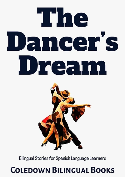 The Dancer's Dream: Bilingual Stories for Spanish Language Learners