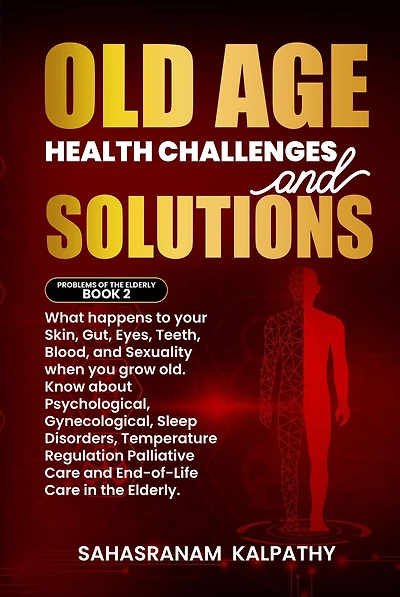 Old Age Health - Challenges and Solutions (Problems of the Elderly, #2)