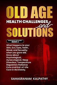 Old Age Health - Challenges and Solutions (Problems of the Elderly, #2)