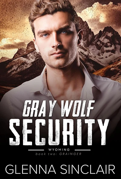 Grainger (Gray Wolf Security Wyoming, #2)
