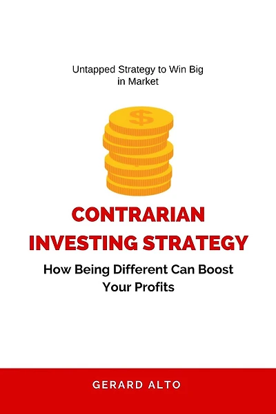 Contrarian Investing Strategy: How Being Different Can Boost Your Profits
