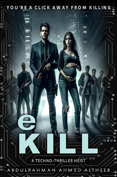 eKill: A Techno-Thriller Heist