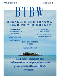 BTBW: Breaking the Trauma Bond To the World Magazine
