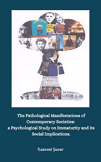 The Pathological Manifestations of Contemporary Societies: a Psychological Study on Immaturity and its Social Implications