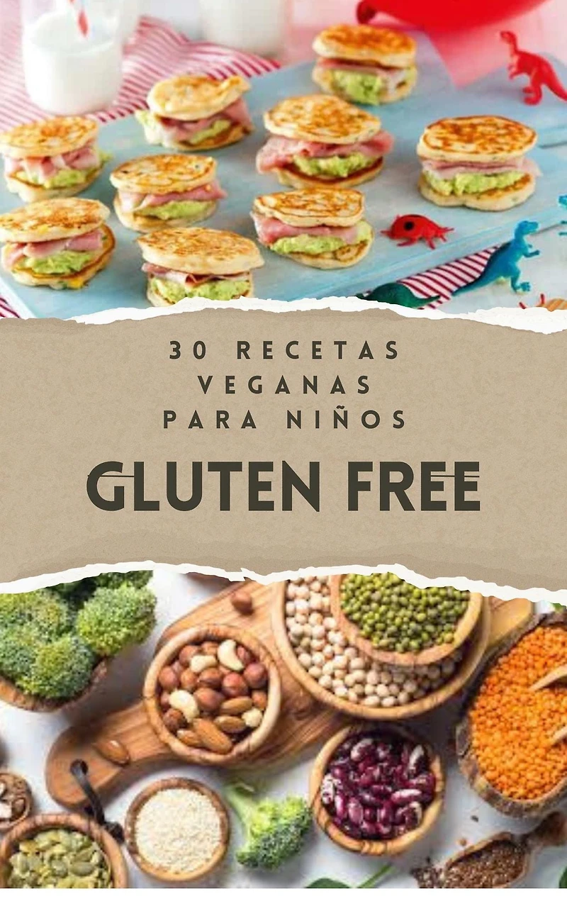 30 Recetas Veganas Para Niños Gluten Free (Recetas Veganas - Cocina vegana, #2)