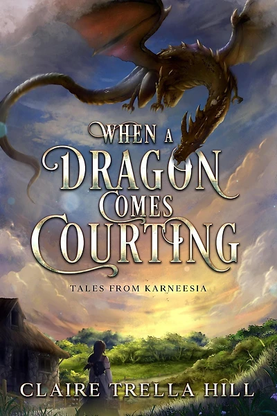 When a Dragon Comes Courting (Tales from Karneesia, #1)