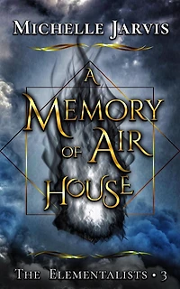 A Memory of Air House (The Elementalists, #3)